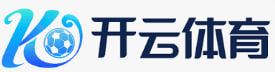开云体育（KAIYUN）官网-全站APP下载注册送彩金